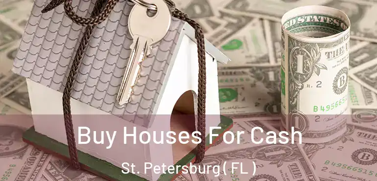  Buy Houses For Cash St. Petersburg ( FL )