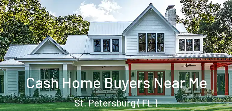  Cash Home Buyers Near Me St. Petersburg ( FL )