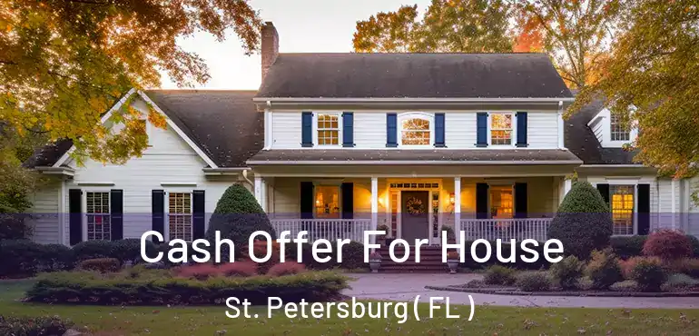  Cash Offer For House St. Petersburg ( FL )