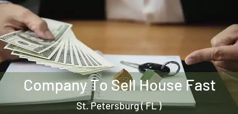  Company To Sell House Fast St. Petersburg ( FL )
