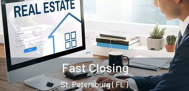  Fast Closing St. Petersburg ( FL )