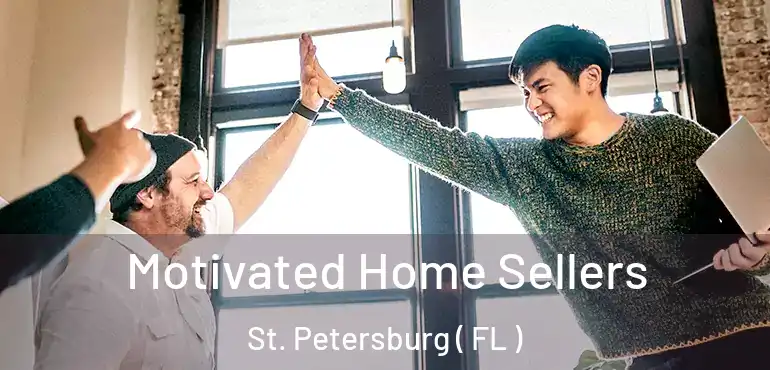  Motivated Home Sellers St. Petersburg ( FL )