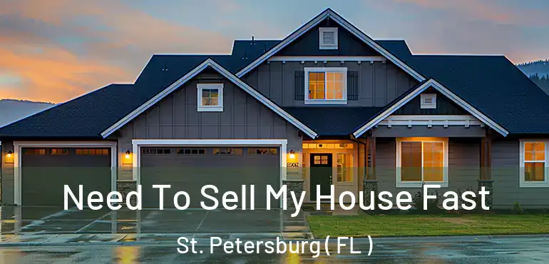  Need To Sell My House Fast St. Petersburg ( FL )