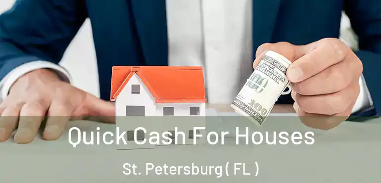  Quick Cash For Houses St. Petersburg ( FL )