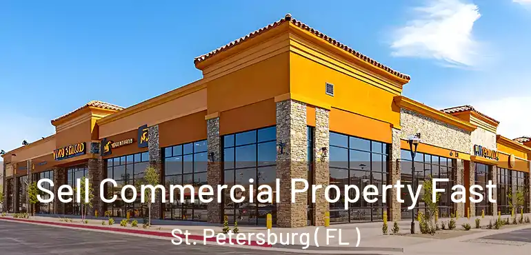  Sell Commercial Property Fast St. Petersburg ( FL )