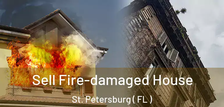  Sell Fire-damaged House St. Petersburg ( FL )