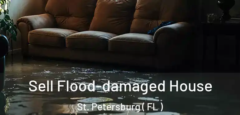  Sell Flood-damaged House St. Petersburg ( FL )
