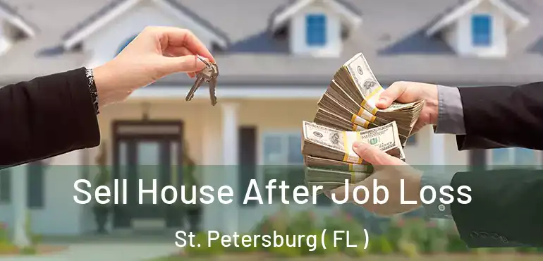  Sell House After Job Loss St. Petersburg ( FL )
