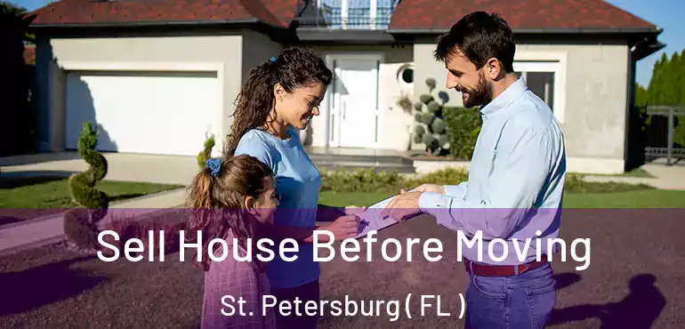  Sell House Before Moving St. Petersburg ( FL )