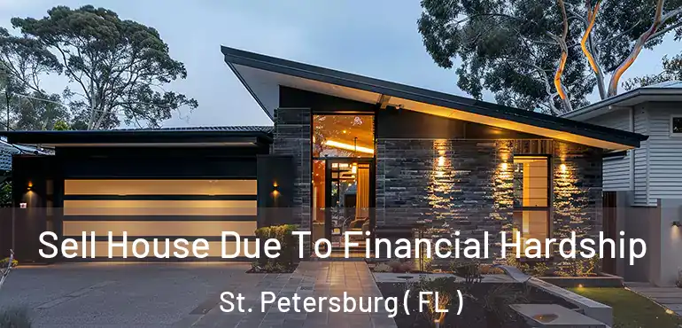  Sell House Due To Financial Hardship St. Petersburg ( FL )
