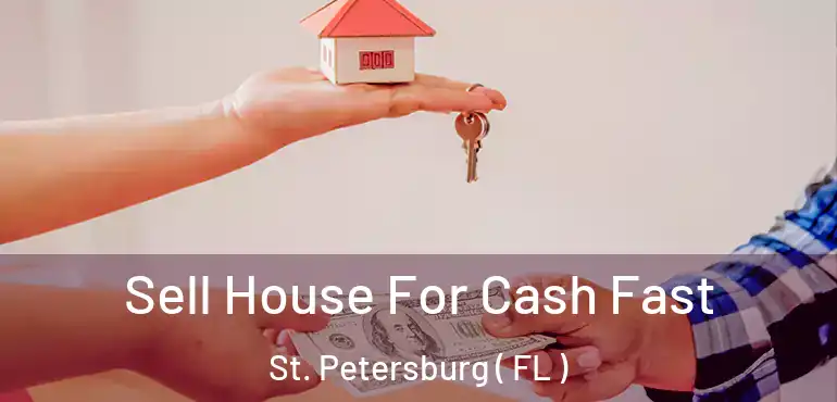  Sell House For Cash Fast St. Petersburg ( FL )