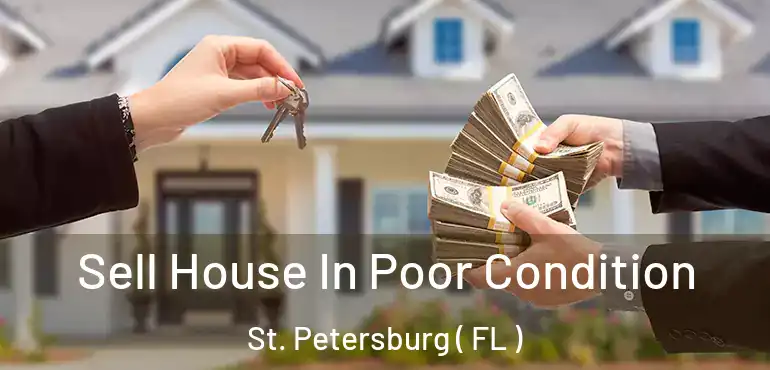  Sell House In Poor Condition St. Petersburg ( FL )