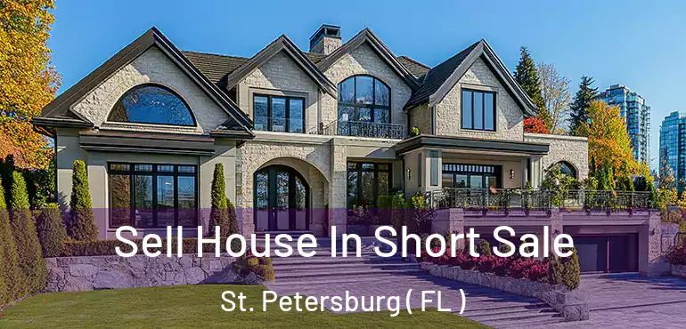  Sell House In Short Sale St. Petersburg ( FL )