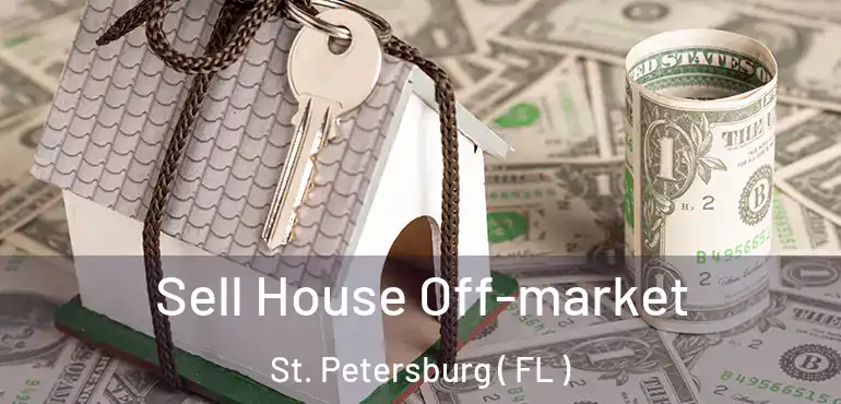  Sell House Off-market St. Petersburg ( FL )