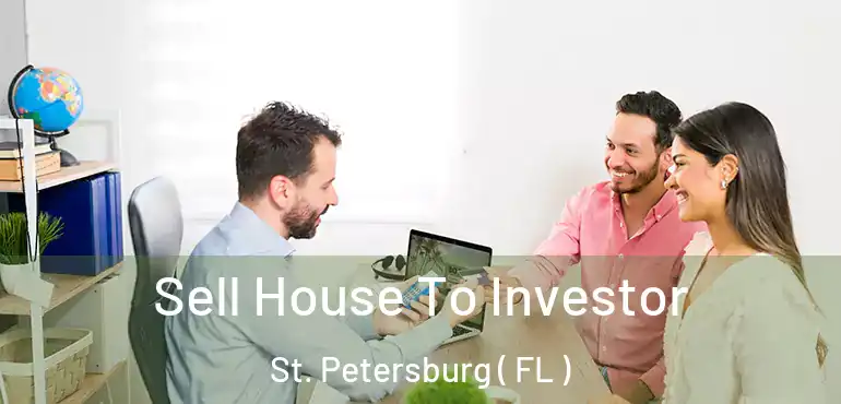  Sell House To Investor St. Petersburg ( FL )