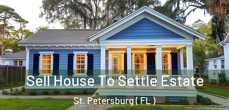  Sell House To Settle Estate St. Petersburg ( FL )
