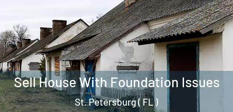  Sell House With Foundation Issues St. Petersburg ( FL )