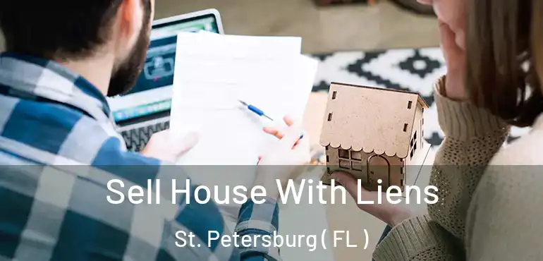  Sell House With Liens St. Petersburg ( FL )