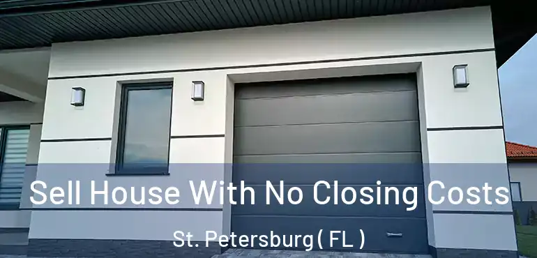  Sell House With No Closing Costs St. Petersburg ( FL )