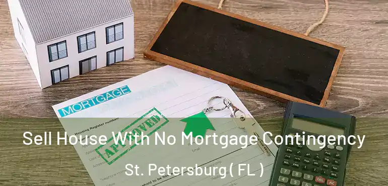  Sell House With No Mortgage Contingency St. Petersburg ( FL )