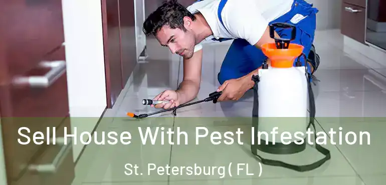  Sell House With Pest Infestation St. Petersburg ( FL )