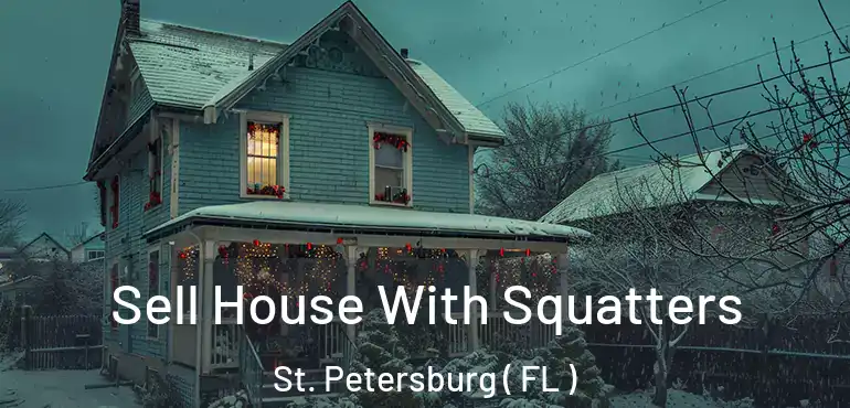  Sell House With Squatters St. Petersburg ( FL )
