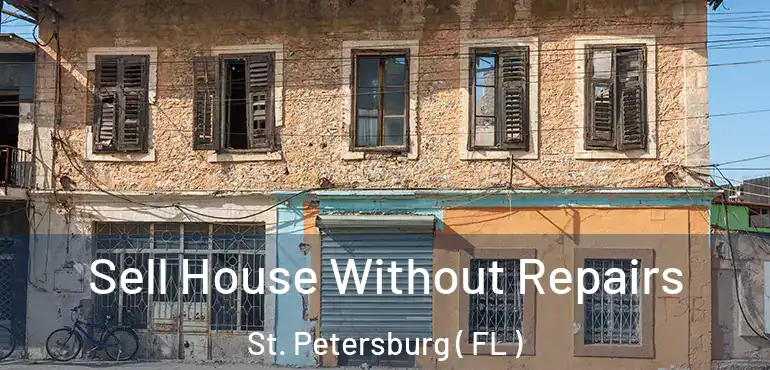  Sell House Without Repairs St. Petersburg ( FL )