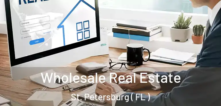  Wholesale Real Estate St. Petersburg ( FL )