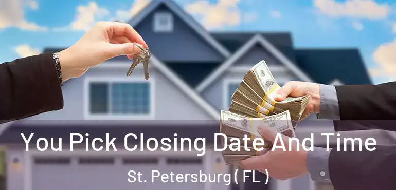  You Pick Closing Date And Time St. Petersburg ( FL )